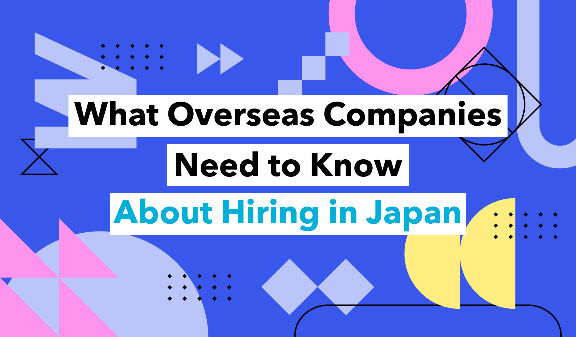 Hiring in Japan for Foreign Companies: What You Need to Know - Cogs Agency