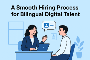 A Smooth Hiring Process for Bilingual Digital Talent